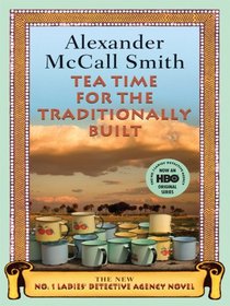 Tea Time for the Traditionally Built (No. 1 Ladies Detective Agency, Bk 10) (Large Print)