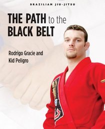 Brazilian Jiu-Jitsu: The Path to the Black Belt (Brazilian Jiu-Jitsu series)