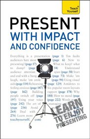 Present with Impact and Confidence: A Teach Yourself Guide (Teach Yourself (McGraw-Hill))