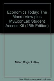 Economics Today: The Macro View plus MyEconLab Student Access Kit (15th Edition)