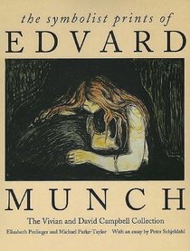 The Symbolist Prints of Edvard Munch : The Vivian and David Campbell Collection