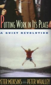 Putting Work In Its Place: A Quiet Revolution (Collection on Technology and Work)