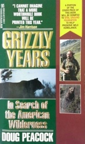 Grizzly Years: In Search of the American Wilderness