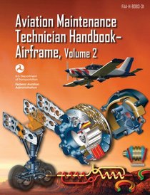 Aviation Maintenance Technician Handbook-Airframe: FAA-H-8083-31 Volume 2 (FAA Handbooks)
