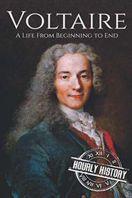 Voltaire: A Life from Beginning to End