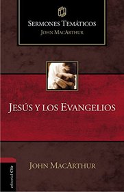 Jess y los evangelios (Sermones temticos MacArthur) (Spanish Edition)