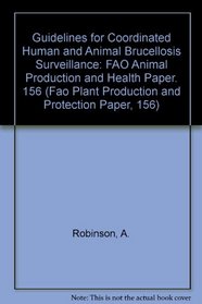 Guidelines for Coordinated Human and Animal Brucellosis Surveillance (Fao Plant Production and Protection Paper, 156)