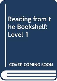 Reading From The Bookshelf: Level One