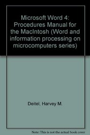 Microsoft Word 4: Procedures Manual for the MacIntosh (Word and Information Processing on Microcomputers Series)