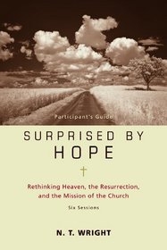Surprised by Hope Participant's Guide with DVD: Rethinking Heaven, the Resurrection, and the Mission of the Church