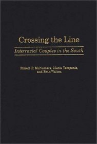 Crossing the Line: Interracial Couples in the South (Contributions in Sociology)