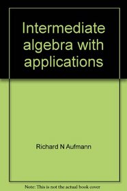 Intermediate algebra with applications