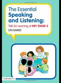 The Essential Speaking and Listening: Talk for Learning at Key Stage 2