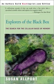 Explorers of the Black Box: The Search for the Cellular Basis of Memory