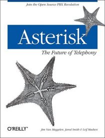 Asterisk :  The Future of Telephony