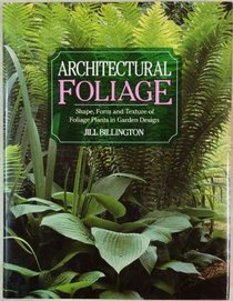 Architectural Foliage: Shape, Form and Texture of Foliage Plants in Garden Design