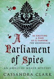 A Parliament of Spies (An Abbess of Meaux Mystery)