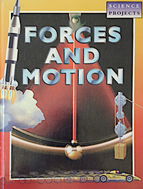 Forces and Motion (Science Projects)