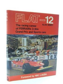 Flat-12: The racing career of Ferrari's 3-litre Grand Prix and sports cars