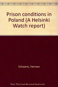 Prison conditions in Poland (A Helsinki Watch report)