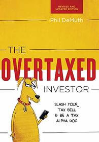 The Overtaxed Investor: Slash Your Tax Bill & Be a Tax Alpha Dog