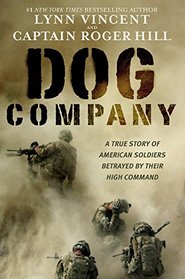 Dog Company: A True Story of Battlefield Courage, Enemy Spies, and Soldiers on Trial