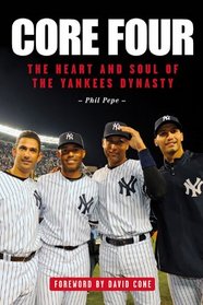 Core Four: The Heart and Soul of the Yankees Dynasty