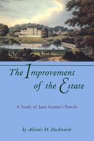 The Improvement of the Estate : A Study of Jane Austen's Novels