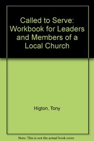 Called to Serve: Workbook for Leaders and Members of a Local Church
