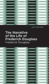Narrative of the Life of Frederick Douglass (Mint Editions)