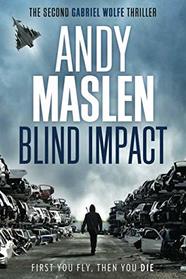 Blind Impact: The second Gabriel Wolfe thriller (The Gabriel Wolfe Thrillers) (Volume 2)