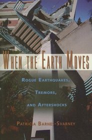 When the Earth Moves: Rogue Earthquakes, Tremors, and Aftershocks
