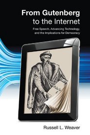 From Gutenberg to the Internet: Free Speech, Advancing Technology, and the Implications for Democracy