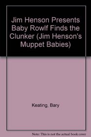 Jim Henson Presents Baby Rowlf Finds the Clunker (Jim Henson's Muppet Babies)