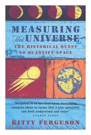 Measuring The Universe: Our Historic Quest To Chart The Horizons Of Space And Time