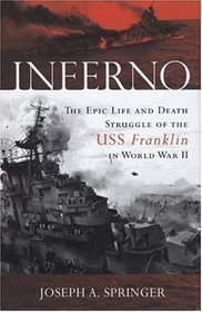 Inferno: The Epic Life and Death Struggle of the USS Franklin in World War II