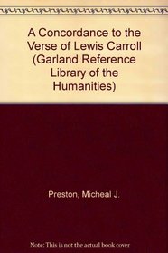 CONC VERSE LEWIS CARROLL (Garland Reference Library of the Humanities)