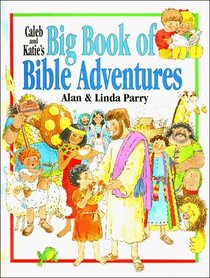 Caleb and Katie's Big Book of Bible Adventures