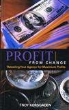 Profit from Change: Retooling Your Agency for Maximum Profits