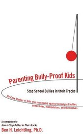 Parenting Bully-Proof Kids: How to Stop School Bullies in Their Tracks