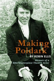 Making Poldark: Memoir of a BBC/Masterpiece Theatre Actor