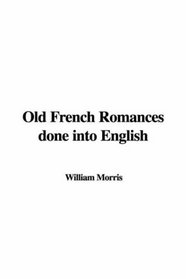 Old French Romances Done into English