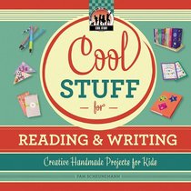Cool Stuff for Reading & Writing: Creative Projects for Kids