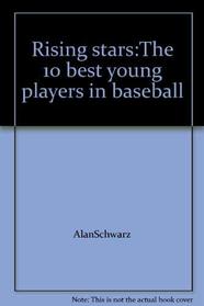 Rising stars: The 10 best young players in baseball (Sports illustrated for kids books)