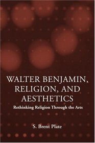 Walter Benjamin, Religion And Aesthetics: Rethinking Religion Through The Arts