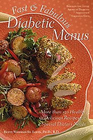 Fast & Fabulous Diabetic Menus: More Than 130 Healthy & Delicious Recipes for Special Dietary Needs