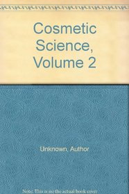 Cosmetic Science, Volume 2