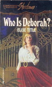 Who is Deborah? (Silhouette Shadows, No 2)