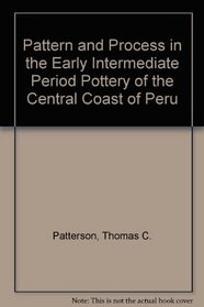 Pattern and Process in the Early Intermediate Period Pottery of the Central Coast of Peru