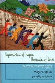 Tapestries of Hope, Threads of Love: The Arpillera Movement in Chile, Second Edition
